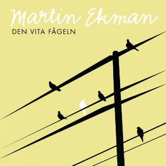 Den vita fågeln by Martin Ekman