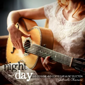 Night and Day: Live Cocktail and Coffee Bar Music Selection by Gabrielle Chiararo