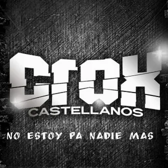 No estoy pa nadie mas by Crox Castellanos