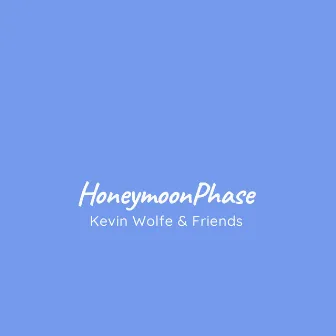 Honeymoon Phase by Kevin Wolfe