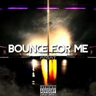 Bounce For Me by Amay