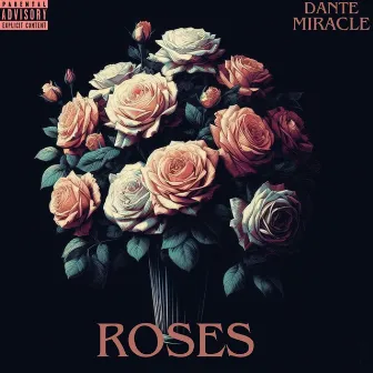 Roses by Dante Miracle