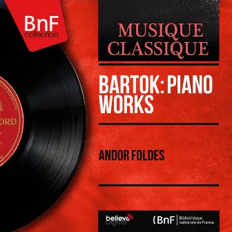 Bartók: Piano Works (Mono Version) by Andor Foldes