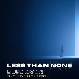 Blue Moon by Less Than None