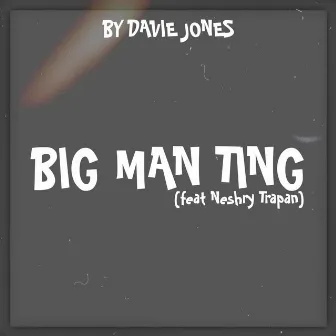 BIG MAN TING by Davie Jones