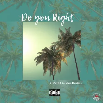 Do You Right by G-Wayt