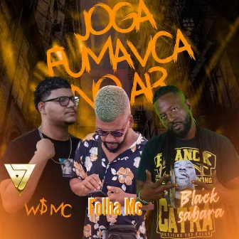 Joga Fumaça no Ar by W$ MC