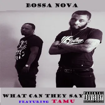 What Can They Say by Bossanova