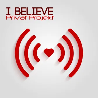 I Believe by Privat Projekt