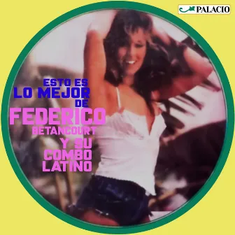 Esto Es Lo Mejor de… by Federico Betancourt y su Combo Latino