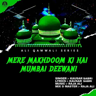 Mere Makhdoom Ki Hai Mumbai Deewani by Kausar Sabri