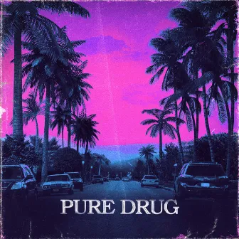 PURE DRUG by Bardero$