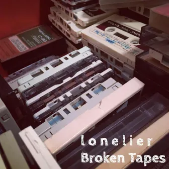 Broken Tapes by Lonelier