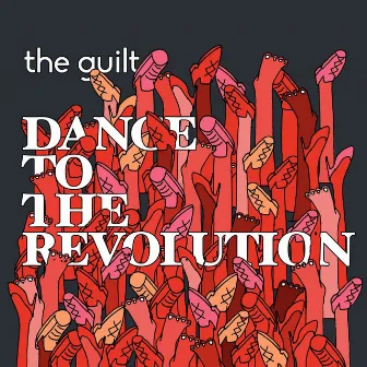 Dance to the Revolution by The Guilt