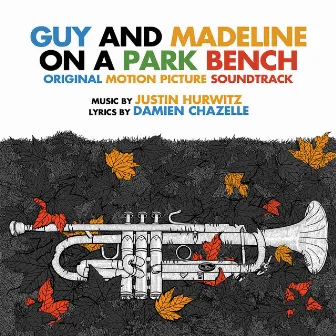 Guy and Madeline on a Park Bench (Original Soundtrack Album) by Justin Hurwitz