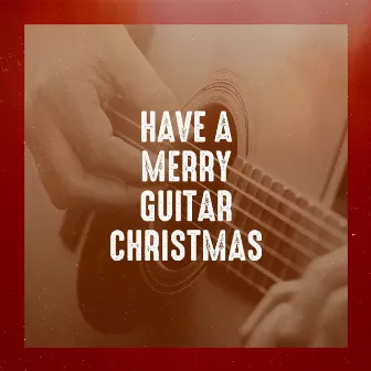 Have a Merry Guitar Christmas by Unknown Artist