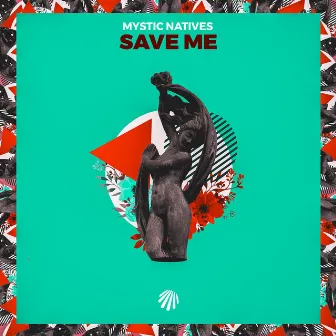 Save Me (feat. Yvette Adams) by Mystic Natives