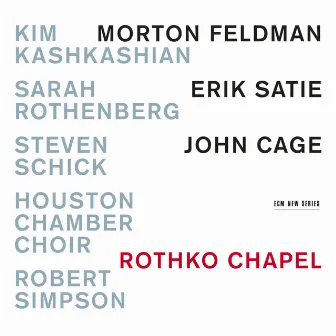 Rothko Chapel - Morton Feldman / Erik Satie / John Cage by Sarah Rothenberg