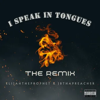 I Speak in Tongues (The Remix) by ElijahTheProphet