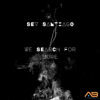 We Search for More by Sev Santiago