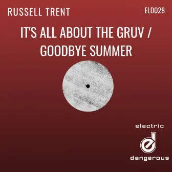 It's All About the Gruv / Goodbye Summer by Russell Trent