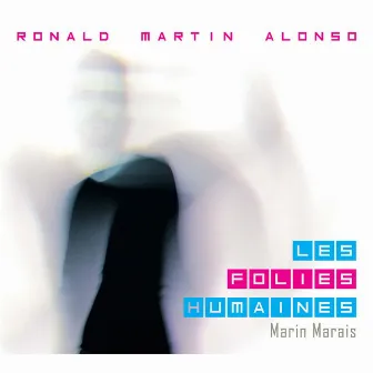 Les Folies Humaines, Marin Marais by Ronald Martin Alonso