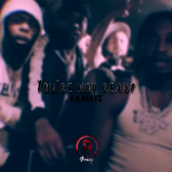 You're Not Ready by R O Beatz