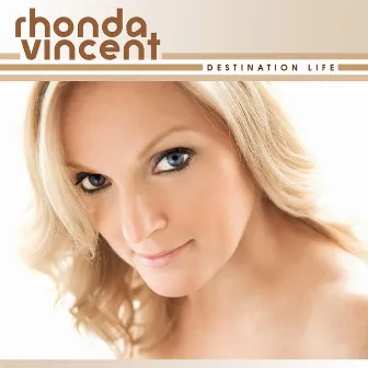 Destination Life by Rhonda Vincent