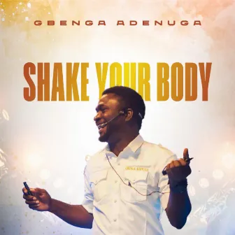 Shake Your Body by Gbenga Adenuga