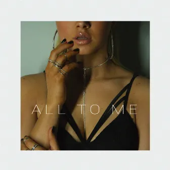 All to Me by Allisa Rose