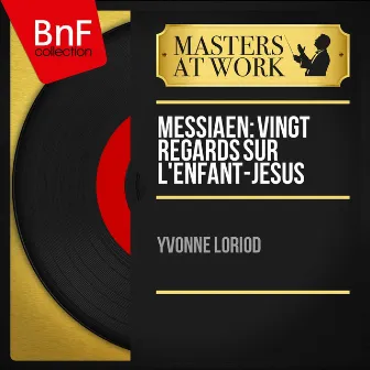 Messiaen: Vingt regards sur l'Enfant-Jésus (Mono Version) by Yvonne Loriod