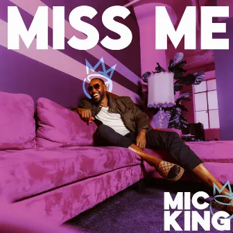 Miss Me by Mic King