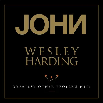 Greatest Other People's Hits by John Wesley Harding