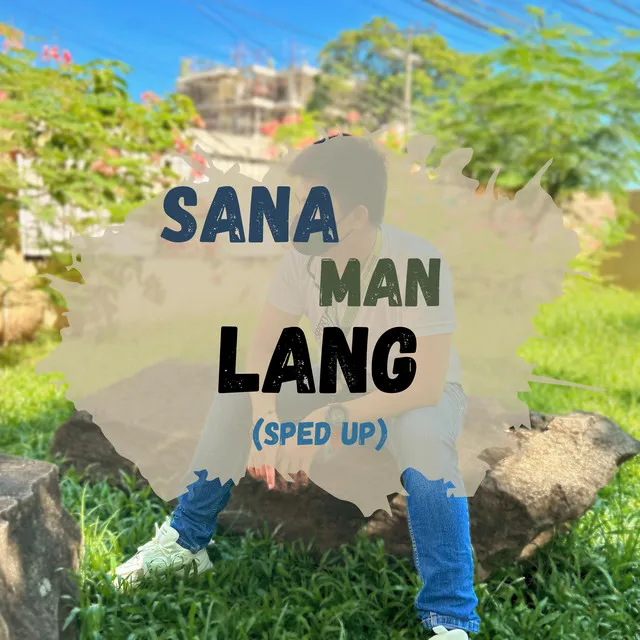 Sana Man Lang - Sped Up