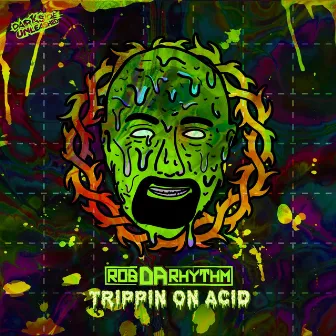 Trippin On Acid by Rob Da Rhythm