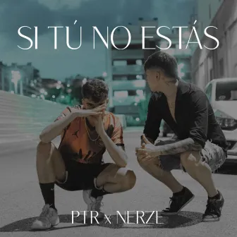 Si Tú No Estás by PTR