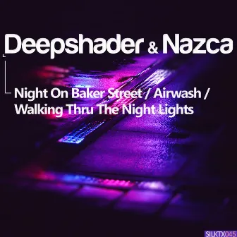 Night on Baker Street / Airwash / Walking Thru the Night Lights by Nazca