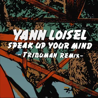 Speak Up Your Mind (Tribuman Remix) by Yann Loisel