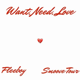 Want, Need, Love by Smoove Tour