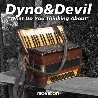 What Do You Thinking About by Dyno & Devil