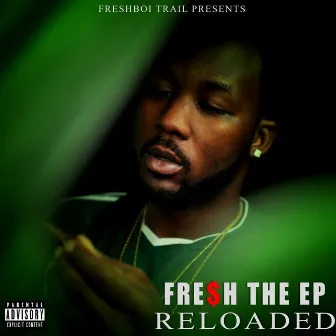 Fresh the EP: Reloaded by FreshBoi Trail