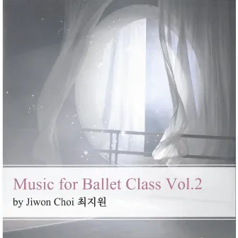 Music For Ballet Class Vol.2 By Jiwon Choi (최지원 발레클래스 음악2) by Jiwon Choi