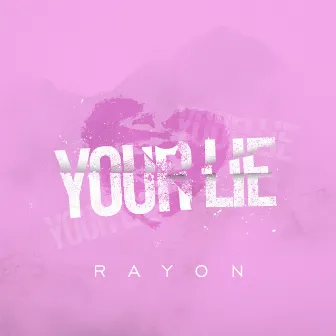 Your Lie by Rayon