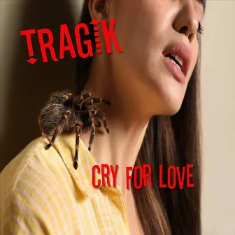 Cry for Love by Tragik