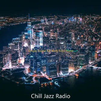 Simple Sound for Work from Home by Chill Jazz Radio