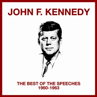 The Best Of The Speeches (1960 - 1963) by John F. Kennedy