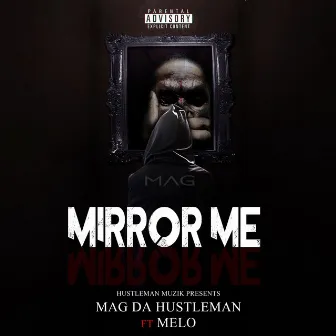 Mirro Me by Mag Da Hustleman