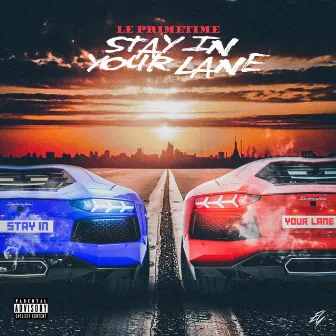 Stay in Your Lane by Le Primetime