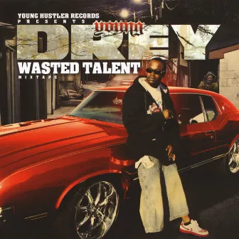 Wasted Talent Mixtape by Young Drey