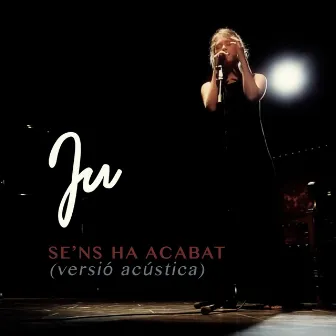 Se'Ns Ha Acabat (Versió Acústica) by Ju